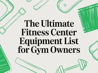 The Ultimate Fitness Center Equipment List for Gym Owners