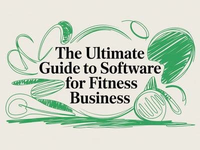 The Ultimate Guide to Software for Your Fitness Business