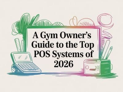 The No-Nonsense Gym Owner's Guide to Top POS Systems